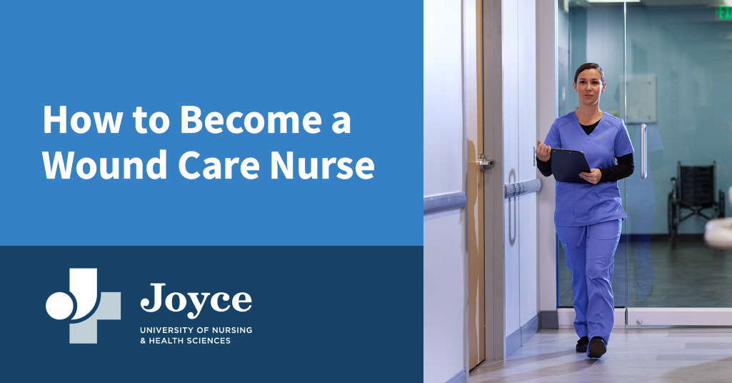 How To Become A Wound Care Nurse Joyce University